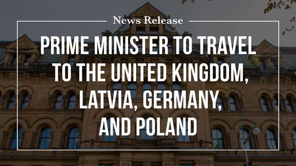 The Prime Minister travels to the United Kingdom, Latvia, Germany and Poland